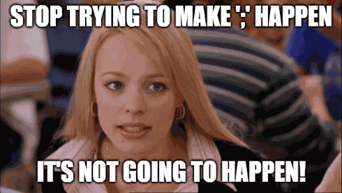 Semicolons are not going to happen